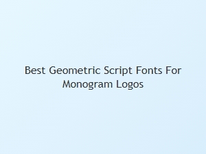 Top Geometric Script Fonts for Monogram Logos