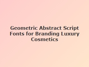 Luxury Geometric Scripts for Cosmetic Branding