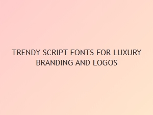 Luxury Logo Scripts and Their Perfect Pairing Fonts