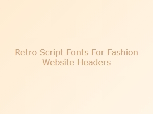 Retro Script Fonts for Fashion Website Headers